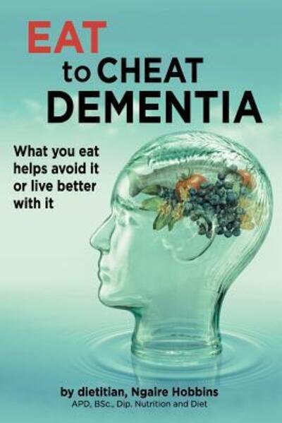 Cover for Ngaire Hobbins · Eat To Cheat Dementia (Paperback Book) (2016)