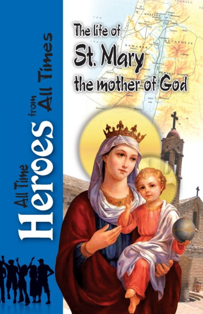 Cover for Nadia Farag · The Life Of St Mary the Mother of God - All Time Heroes from All Times (Paperback Book) [Large type / large print edition] (2016)