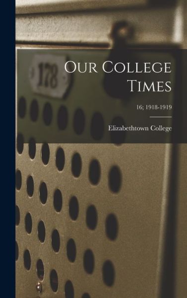 Cover for Elizabethtown College · Our College Times; 16; 1918-1919 (Hardcover Book) (2021)