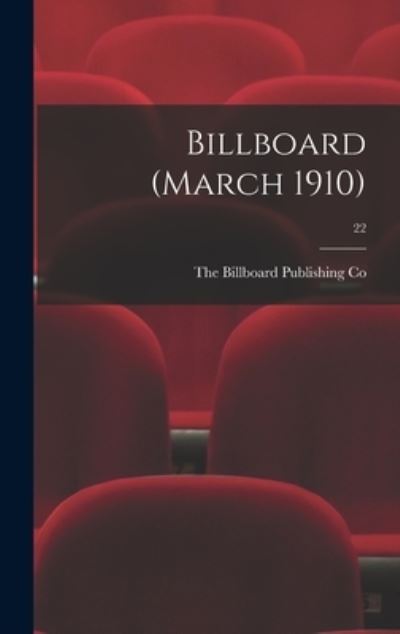 Cover for The Billboard Publishing Co · Billboard (March 1910); 22 (Hardcover Book) (2021)