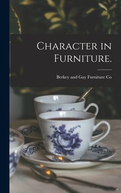 Cover for Berkey and Gay Furniture Co (Grand R · Character in Furniture. (Hardcover Book) (2021)