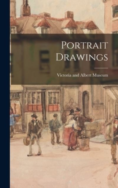 Cover for Victoria and Albert Museum · Portrait Drawings (Hardcover Book) (2021)