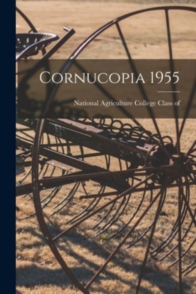 Cover for National Agriculture College Class of · Cornucopia 1955 (Paperback Book) (2021)