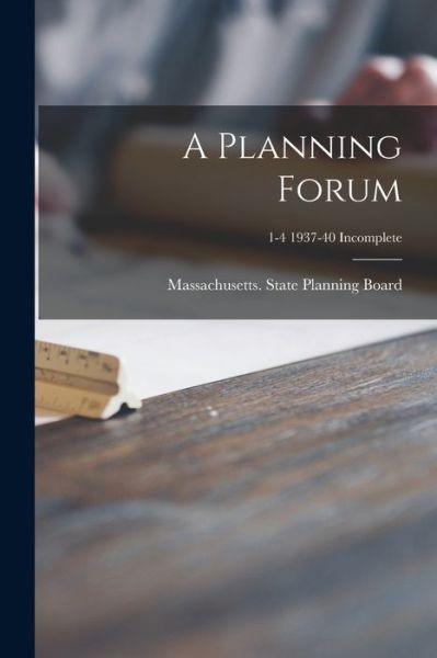 Cover for Massachusetts State Planning Board · A Planning Forum; 1-4 1937-40 Incomplete (Paperback Book) (2021)