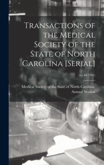 Transactions of the Medical Society of the State of North Carolina [serial]; no.48 (1901) - Medical Society of the State of North - Boeken - Legare Street Press - 9781015389038 - 10 september 2021