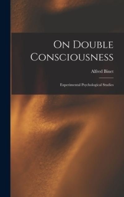 Cover for Alfred Binet · On Double Consciousness (Book) (2022)