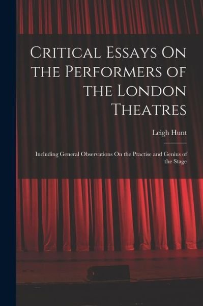 Cover for Leigh Hunt · Critical Essays on the Performers of the London Theatres (Buch) (2022)