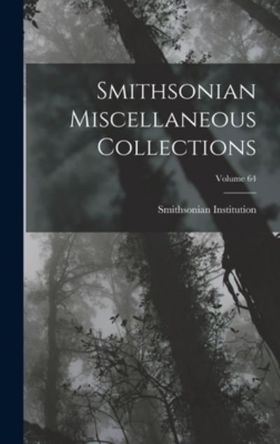 Cover for Smithsonian Institution · Smithsonian Miscellaneous Collections; Volume 64 (Buch) (2022)