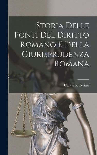 Cover for Contardo Ferrini · Storia Delle Fonti Del Diritto Romano e Della Giurisprudenza Romana (Book) (2022)