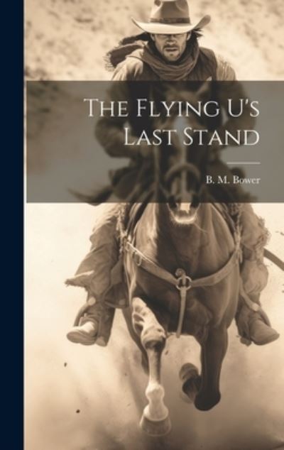 Cover for B. M. Bower · Flying U's Last Stand (Book) (2023)