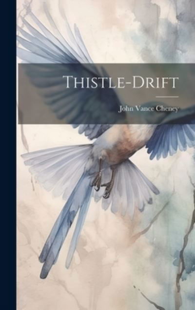 Cover for John Vance Cheney · Thistle-Drift (Buch) (2023)