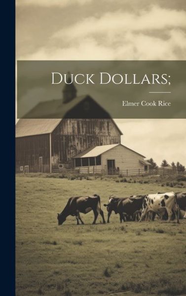 Cover for Elmer Cook] [From Old Catalog] [Rice · Duck Dollars; (Book) (2023)