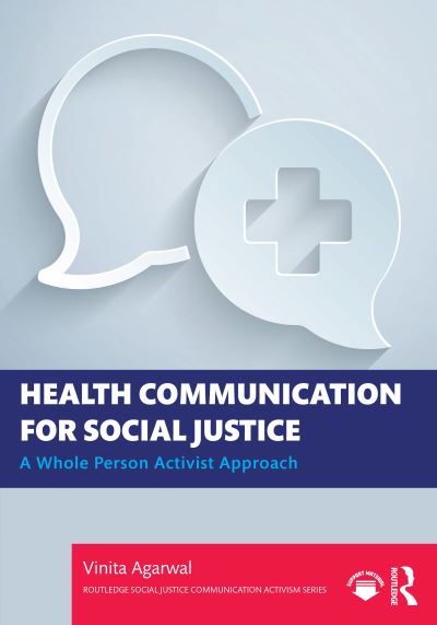 Cover for Agarwal, Vinita (Salisbury University, USA) · Health Communication for Social Justice: A Whole Person Activist Approach - Routledge Social Justice Communication Activism Series (Paperback Book) (2023)