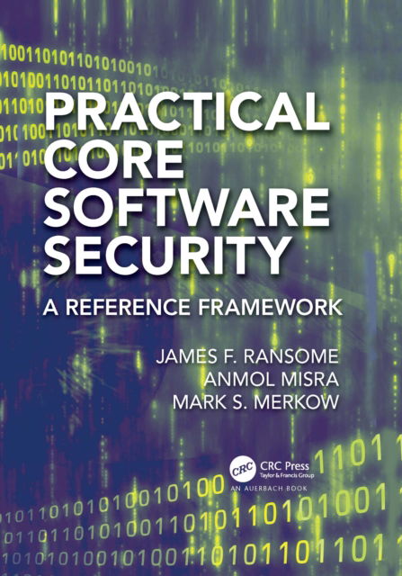 Cover for Ransome, James F., PhD, CISM, CISSP · Practical Core Software Security: A Reference Framework (Paperback Book) (2022)