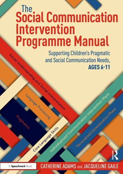 Cover for Catherine Adams · The Social Communication Intervention Programme Manual: Supporting Children's Pragmatic and Social Communication Needs, Ages 6-11 - The Social Communication Intervention Programme (Paperback Book) (2024)