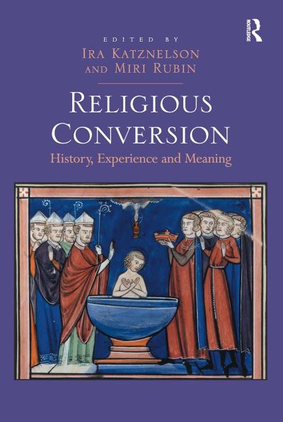 Cover for Ira Katznelson · Religious Conversion: History, Experience and Meaning (Paperback Book) (2024)