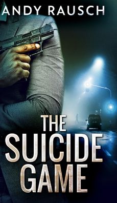 Cover for Andy Rausch · The Suicide Game (Hardcover Book) (2021)