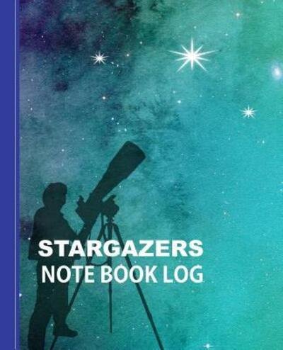 Cover for Shayley Stationery Books · Stargazers Note Book Log : Observing And Recording The Night Skies (Paperback Book) (2019)