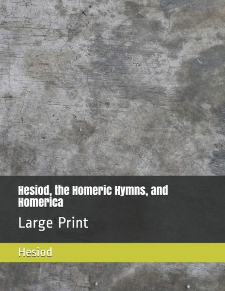 Cover for Hesiod · Hesiod, the Homeric Hymns, and Homerica (Paperback Book) (2019)