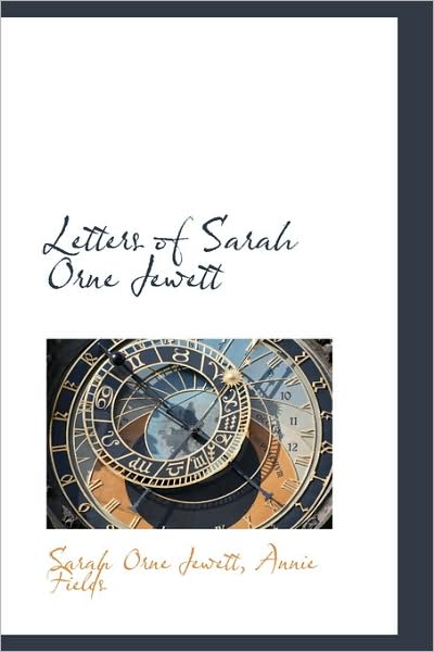 Cover for Sarah Orne Jewett · Letters of Sarah Orne Jewett (Hardcover Book) (2009)