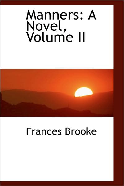 Cover for Frances Brooke · Manners: a Novel, Volume II (Paperback Book) (2009)