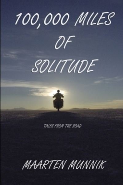Maarten Munnik · 100,000 Miles of Solitude (Paperback Bog) (2012)