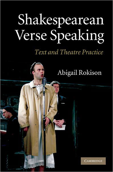 Cover for Rokison, Abigail (University of Cambridge) · Shakespearean Verse Speaking: Text and Theatre Practice (Paperback Book) (2011)