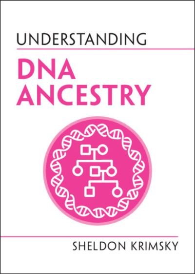 Cover for Krimsky, Sheldon (Tufts University, Massachusetts) · Understanding DNA Ancestry - Understanding Life (Paperback Bog) [New edition] (2021)