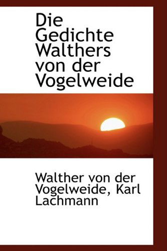 Cover for Walther Von Der Vogelweide · Die Gedichte Walthers Von Der Vogelweide (Paperback Book) (2009)