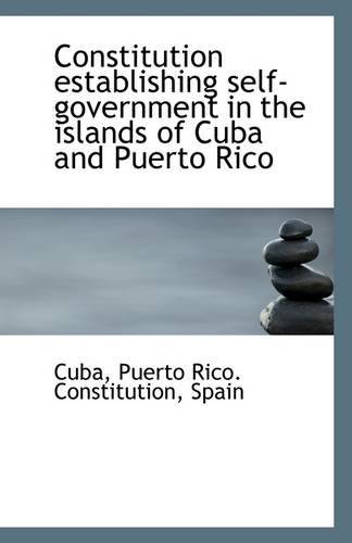 Cover for Cuba · Constitution Establishing Self-government in the Islands of Cuba and Puerto Rico (Taschenbuch) (2009)