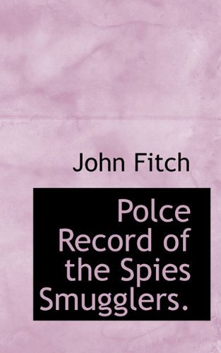 Cover for John Fitch · Polce Record of the Spies Smugglers. (Paperback Book) (2009)