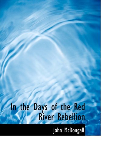 Cover for John Mcdougall · In the Days of the Red River Rebellion (Paperback Book) (2010)