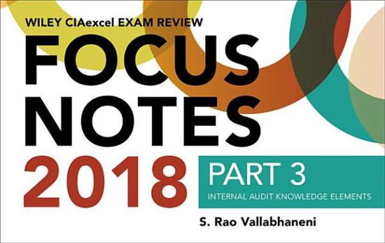 Cover for S. Rao Vallabhaneni · Wiley CIAexcel Exam Review 2018 Focus Notes, Part 3: Internal Audit Knowledge Elements (Taschenbuch) (2018)