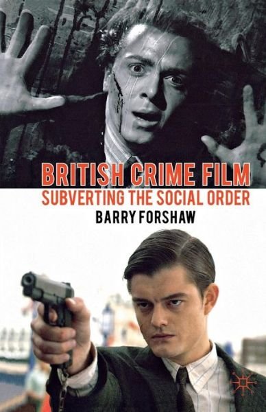 Cover for Barry Forshaw · British Crime Film: Subverting the Social Order - Crime Files (Pocketbok) (2012)