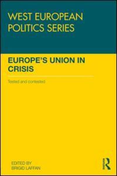 Europe's Union in Crisis: Tested and Contested - West European Politics (Hardcover Book) (2017)