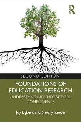 Cover for Egbert, Joy (Washington State University, USA) · Foundations of Education Research: Understanding Theoretical Components (Paperback Book) (2019)