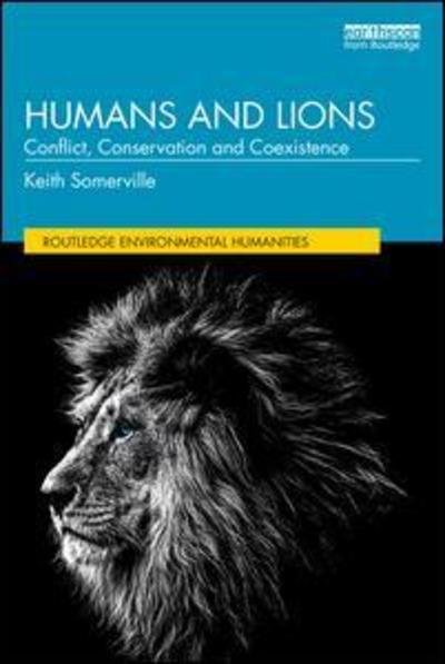 Cover for Keith Somerville · Humans and Lions: Conflict, Conservation and Coexistence - Routledge Environmental Humanities (Paperback Book) (2019)