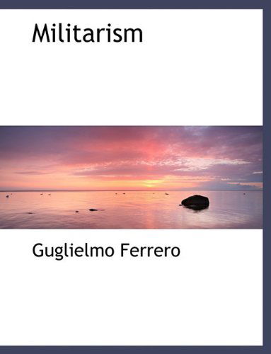 Cover for Guglielmo Ferrero · Militarism (Paperback Book) (2010)