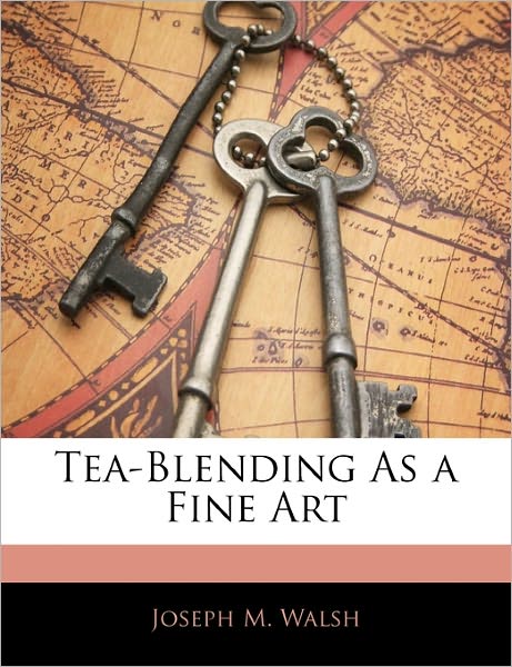 Cover for Walsh · Tea-Blending As a Fine Art (Book)