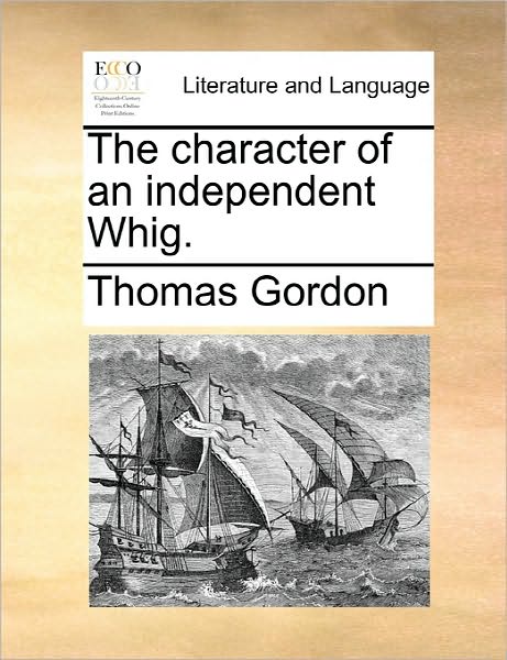 Cover for Thomas Gordon · The Character of an Independent Whig. (Paperback Book) (2010)