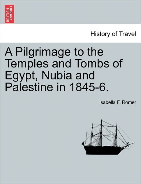 Cover for Isabella Frances Romer · A Pilgrimage to the Temples and Tombs of Egypt, Nubia and Palestine in 1845-6. (Paperback Book) (2011)