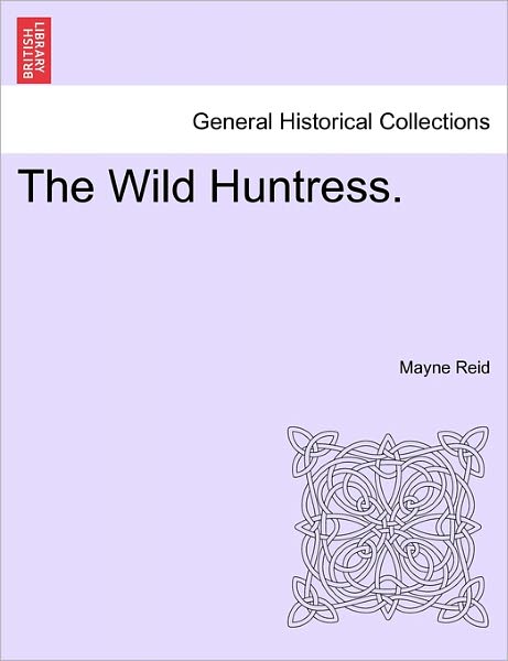 Cover for Mayne Reid · The Wild Huntress. (Paperback Book) (2011)