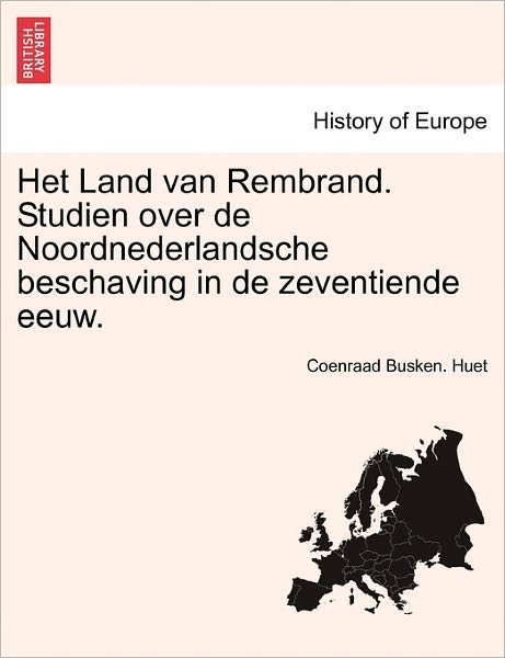 Cover for Coenraad Busken Huet · Het Land Van Rembrand. Studien Over de Noordnederlandsche Beschaving in de Zeventiende Eeuw. Eerste Deel (Pocketbok) (2011)