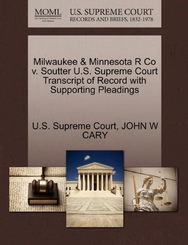 Cover for John W Cary · Milwaukee &amp; Minnesota R Co V. Soutter U.s. Supreme Court Transcript of Record with Supporting Pleadings (Paperback Bog) (2011)