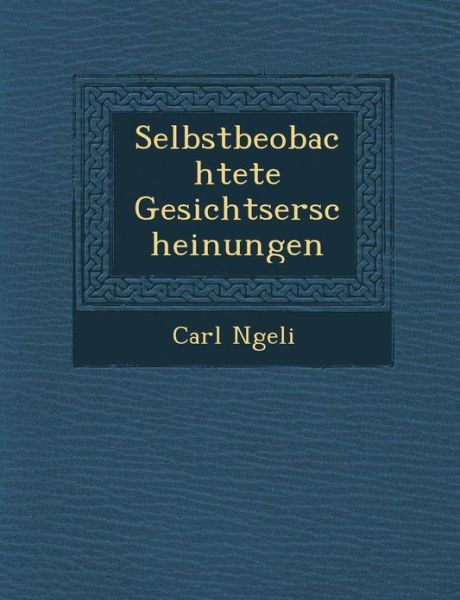 Cover for Carl N Geli · Selbstbeobachtete Gesichtserscheinungen (Paperback Book) (2012)