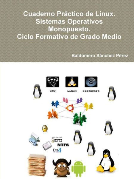 Cover for Baldomero Sanchez Perez · Cuaderno Practico De Linux. Sistemas Operativos Monopuesto. Ciclo Formativo De Grado Medio (Pocketbok) (2015)