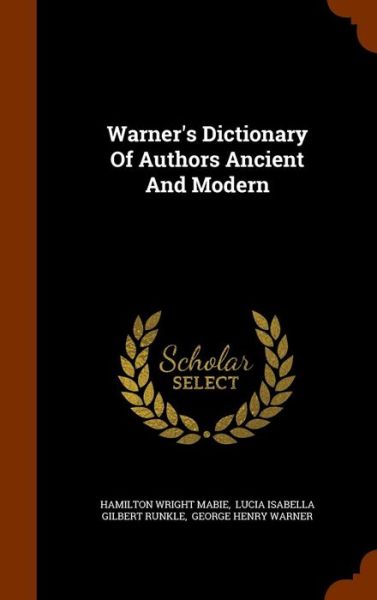 Cover for Hamilton Wright Mabie · Warner's Dictionary of Authors Ancient and Modern (Hardcover Book) (2015)