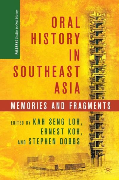 Oral History in Southeast Asia: Memories and Fragments - Palgrave Studies in Oral History (Paperback Book) [1st ed. 2013 edition] (2013)