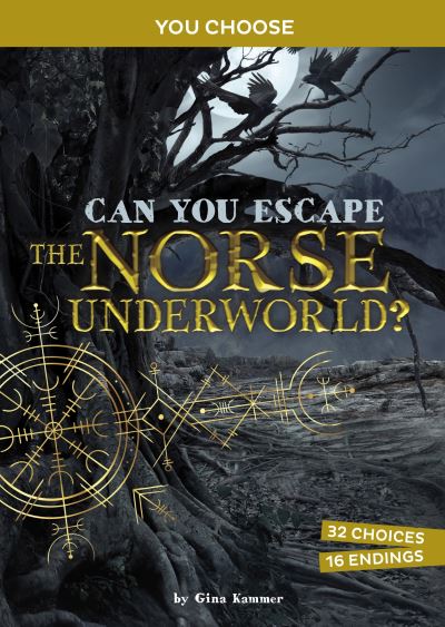 Cover for Kammer, Gina (Editor) · Can You Escape the Norse Underworld?: An Interactive Mythological Adventure - You Choose: Ancient Norse Myths (Paperback Book) (2023)