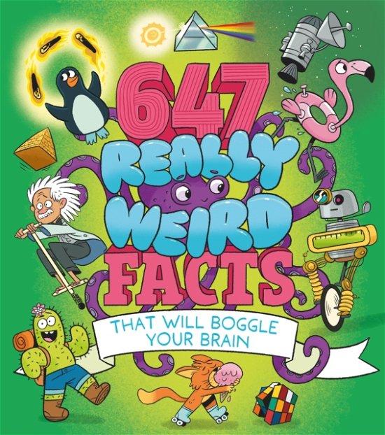 Cover for Anne Rooney · 647 Really Weird Facts That Will Boggle Your Brain (Paperback Bog) (2024)